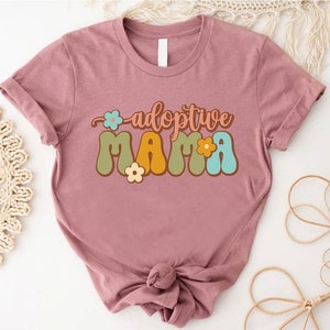 Adoptive Mama Shirt,Foster Mom Shirt,Adoption Shirt,Adoption Mom Gift,Mothers Day Gift,Adoption Day Tee, Foster Care Awareness,Cute Adoption