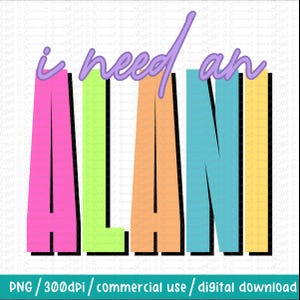 I Need An Alani Png, Alani Png, Summer Shirt, Retro Summer Vibes, Digital Downloaded