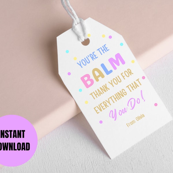 Editable Teacher you're the Balm Tag Gift for Teacher Tag Label Teacher Appreciation Day Lip Balm School Kids co worker Printable Download