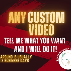 May include: A red and black graphic with white text that says "ANY CUSTOM VIDEO TELL ME WHAT YOU WANT AND I WILL DO IT! TURN AROUND IS USUALLY 1 TO 2 BUSINESS DAYS". A white circle with green leaves and the text "EXPRESS DELIVERY: WITHIN 4 HOURS DAYNA SHOP AT" is in the bottom right corner.