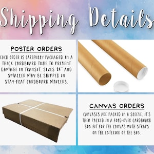 May include: Image detailing shipping information for posters and canvases. Posters are packaged in cardboard tubes or stay-flat mailers. Canvases are packed in a sleeve, then a fold-over cardboard box with straps.