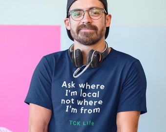 Ask where I am local T-Shirt - USA & Canadian Customers | TCK