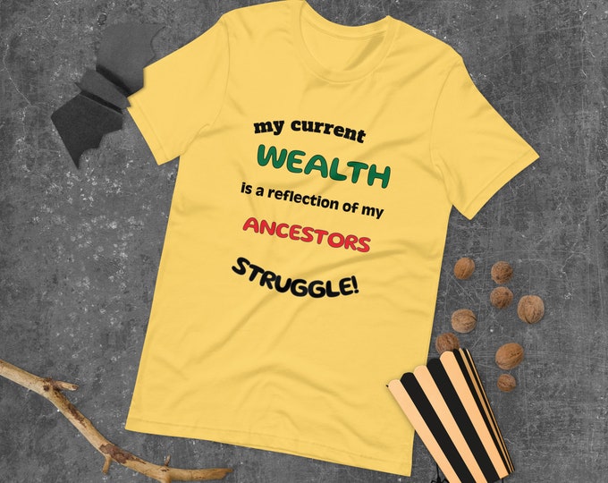 Unique T Shirt Quote - Ancestor Inspired Unisex Tee with Powerful Wealth Statement, Perfect Casual Wear, Thoughtful Gift