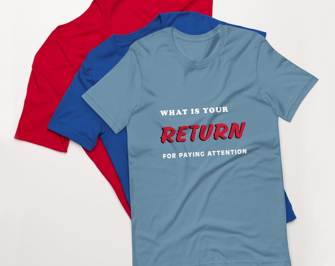 Unique T Shirt Quote Unisex Tee, Your Return for Paying Attention Design, Perfect for Casual Wear, Ideal Thoughtful Gift
