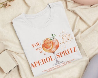 Je had me bij APEROL SPRITZ Tshirt perfect zomershirt voor vrouw, verrassingscadeau voor vriendin aperol cadeau zomer T-shirt voor bestie groep