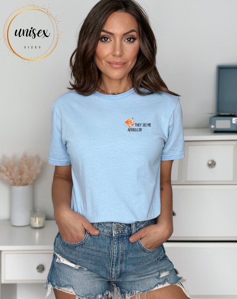 They see me Aperollin' Tshirt perfect summer shirt for woman, surprise gift for girlfriend aperol gift summer T-shirt for bestie group shirt Light Blue