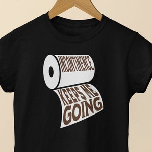 Incontinence Pun T Shirt, Toilet Humor Tshirt, Urinary Incontinence Tee, Fecal Incontinence Top, Toilet Paper Fashion, Gag Gift Clothing