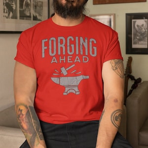 Blacksmithing Metalworking T Shirt, Forging Ahead Tshirt, Fun Anvil Tee, Ironworker Welder Top, Industrial Fashion, Motivational Pun Apparel