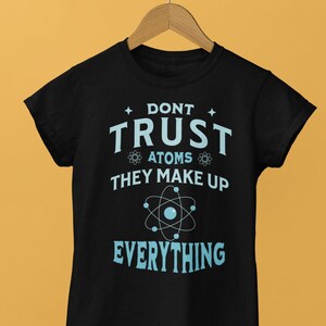 Science Pun T Shirt, Physics Joke Tshirt, Teacher Gift Tee, Chemistry Humor Top, Scientist Fashion, Nerd Apparel, Physicist Clothing, Trust