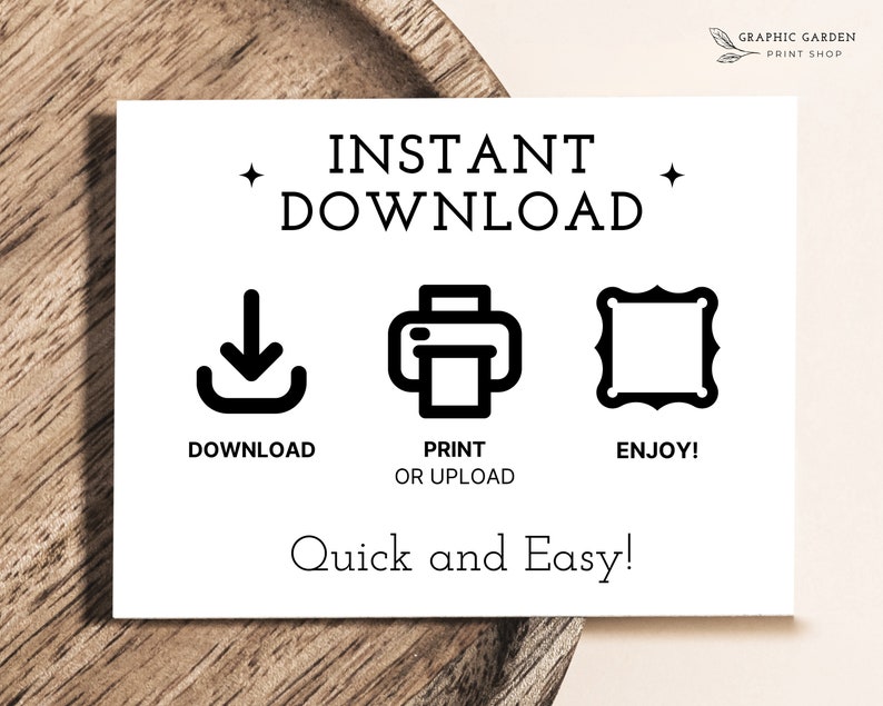 Puede incluir: Una tarjeta blanca con texto negro que dice "INSTANT DOWNLOAD".  Hay tres iconos negros debajo del texto: una flecha de descarga, una impresora y un marco de imagen.  El texto debajo de los iconos dice "DOWNLOAD", "PRINT OR UPLOAD", y "ENJOY!".  El texto en la parte inferior de la tarjeta dice "Quick and Easy!"
