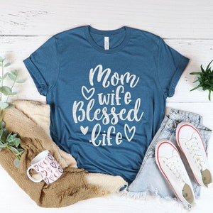 Mom Wife Blessed Life Shirt Blessed Mama Tee T-Shirt Mom Wife Blessed Life Shirt Blessed Mama Tee T-Shirt
