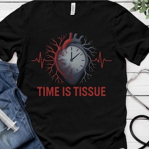 Time Is Tissue Shirt – Cardiac Nurse Tee, STEMI Emergency Heart Shirt, RN Gift for ICU or Cath Lab