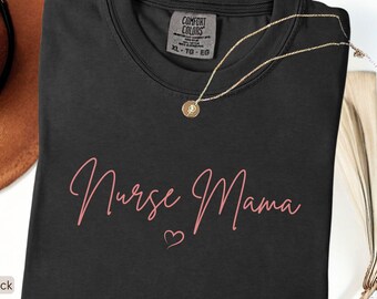 Nurse Mama Shirt Comfort Colors Nurse Mom Shirt Nurse Mama Sweatshirt Nurse Mom Gift Mother’s Day Nurse Shirt New Nurse Moms