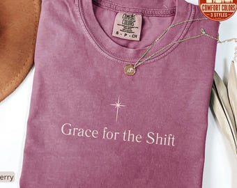 Christian Nurse Shirt Comfort Colors Grace for the Shift Faith Based Healthcare Worker Gift Nurse Sweatshirt Nursing Student New Nurse Gift