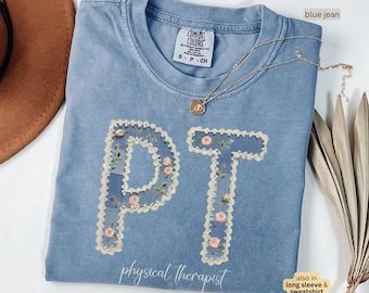 Comfort Colors Physical Therapist Shirt PT Appreciation Gift DPT Graduation Therapy Student School Sweatshirt Floral Physical Therapy Shirt