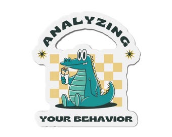 Analyzing Your Behavior Gator Die-Cut Magnets