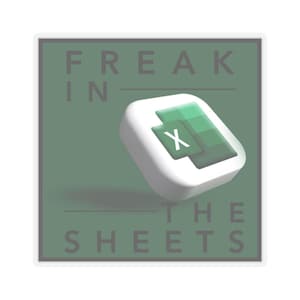 May include: A green sticker with the text "Freak in the sheets" and a white icon of the Microsoft Excel logo with the letter "X" in the center.