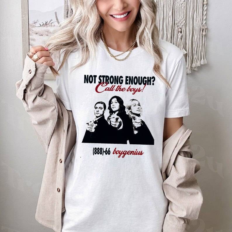 Not Strong Enough Call the Boy Shirt Boygenius Sweatshirt Etsy