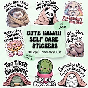 May include: A collection of cute kawaii self-care stickers. The stickers feature various cartoon animals and food items with humorous phrases. The stickers are in PNG format and are available for commercial use.