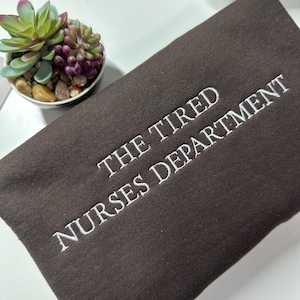 Embroidered Nurse Sweatshirt: The Tired Nurses Department
