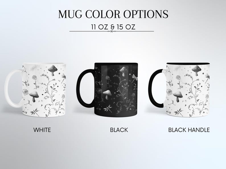 May include: Mug color options are displayed, showcasing three ceramic mugs. The mugs are available in white, black, and white with a black handle. Each mug features a whimsical design of mushrooms, flowers, and dragonflies. The text "MUG COLOR OPTIONS" and "11 OZ & 15 OZ" are visible.