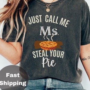 Fall SweatShirt, Thanksgiving Shirt, Just Call Me Ms Steal Your Pie Shirt, Women&#39;s Fall Shirt, Fall Shirt, Back To School