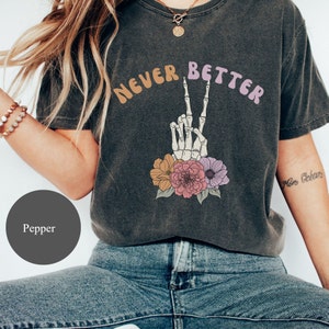 Halloween Vintage Shirt, Retro Halloween shirt, Never Better, Retro Skeleton Halloween Shirt, Skeleton Shirt, Retro Fall Shirt