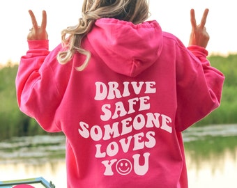 Drive Safe Someone Loves You Hoodie, Words on Back Sweatshirt, Trendy Preppy Vsco Hoodie, Oversized Sweatshirt, Beach Hoodie, College Hoodie