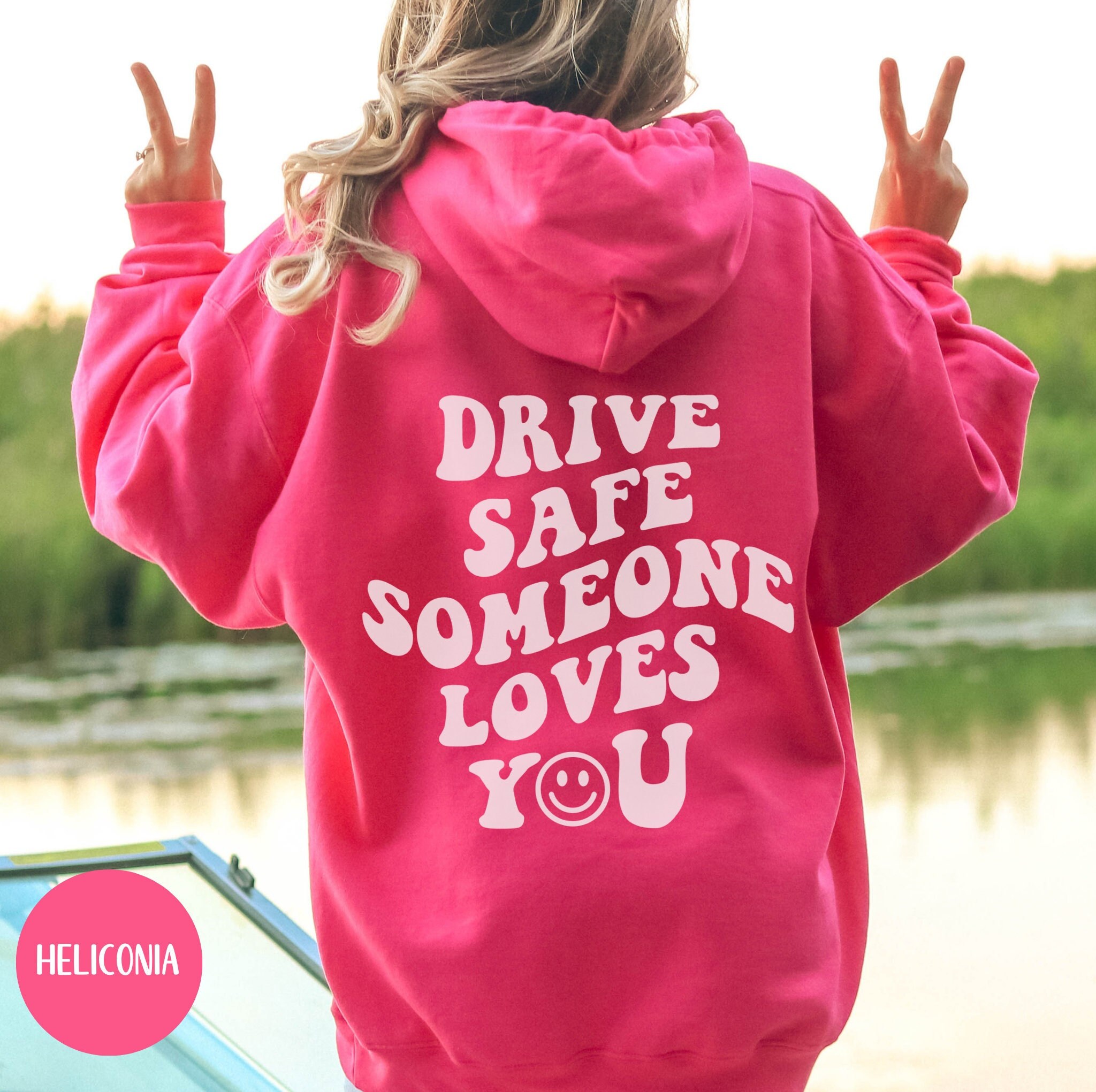 Drive Safe Someone Loves You Hoodie, Words on Back Sweatshirt, Trendy