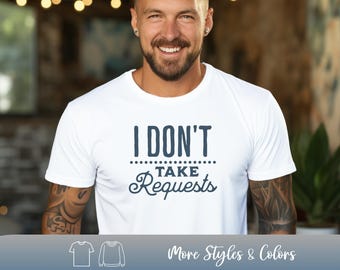 Ich nehme keine Anfragen T-Shirt, lustiges grafisches T-Shirt, Freizeitkleidung T-Shirt, humorvolles Sweatshirt, Slogan-T-Shirt, Statement-T-Shirt