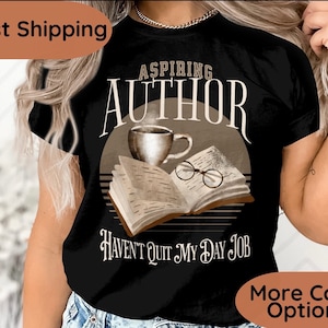 Writer or Author Shirt, Aspiring Author or Writer Gift, Book Author Tshirt, Published Author Tee, Literature, Bookish, Journalist, Novelist