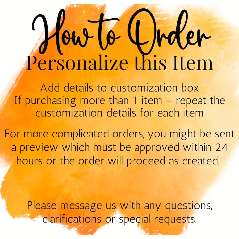 Op de afbeelding: Afbeelding met tekst op een oranje en witte aquarel achtergrond. De tekst luidt "How to Order" en "Personalize this Item". Er worden instructies gegeven voor personalisatie, inclusief het herhalen van details voor meerdere items en het goedkeuren van previews binnen 24 uur.