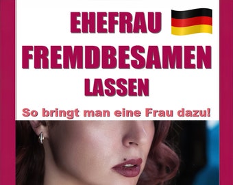 Ehefrau Hotwife Fremdbesamen Fremdficken Lassen | Schritt-für-Schritt-Anleitung | Wie kriege ich eine Frau dazu, das zu tun? | ECHTE Cuckolds