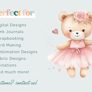 May include: A watercolor illustration of a brown teddy bear wearing a pink tutu and a flower crown. The bear is surrounded by pink hearts and sparkles. The text "perfect for" is written in colorful letters at the top of the image. The text below lists various uses for the illustration, including digital designs, junk journals, scrapbooking, card making, sublimation designs, fabric designs, invitations, and more.
