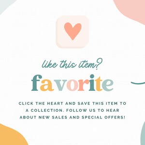 May include: A white background with colorful abstract shapes and a heart icon. The text "like this item? favorite" is in a colorful font. The text "CLICK THE HEART AND SAVE THIS ITEM TO A COLLECTION. FOLLOW US TO HEAR ABOUT NEW SALES AND SPECIAL OFFERS!" is in black text.