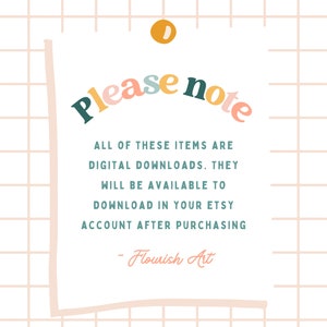 Op de afbeelding: Een wit briefje met een kleurrijke kop "Let op" op een roze en witte ruitjesachtergrond. Het briefje vermeldt dat alle items digitale downloads zijn en beschikbaar zullen zijn om te downloaden in je Etsy-account na aankoop. Het briefje is ondertekend met "Flourish Art."