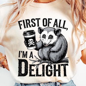 First of All I&#39;m a Delight Sarcastic PNG Files, Funny Opossum PNG, Angry Possum Png, Vintage Shirt Retro Sublimation Design, Png Download