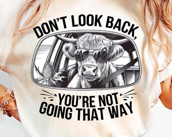 Don't Look Back Png, Sarcastic Png, Inspirational Png, Cute Cow Clipart, Mental Health Png, Highland Cow Png, Cute Cow Png, Western Png, DTF