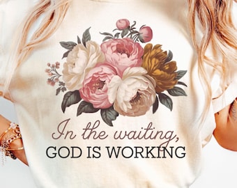 In the Waiting God is Working PNG, Vintage Floral Christian Design, Bible Verse Sublimation, Wildflower Faith PNG, Digital Download