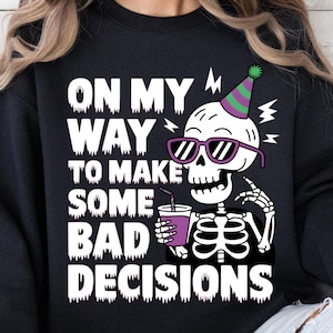 On My Way To Make Some Bad Decisions Sarcastic PNG Snarky Funny Skeleton Png Adult Humor Png Messy Bun Skull Png Sarcasm Trendy Png ORIGINAL
