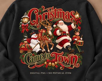Christmas Came to Town PNG, Nostalgic Small Town Christmas Shirt Design, Retro Holiday Sublimation Digital Download