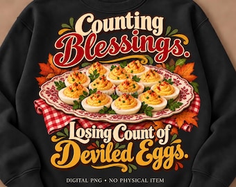 Deviled Eggs Thanksgiving PNG, Counting Blessings Losing Count Funny Friendsgiving Shirt Design, Fall Sublimation Digital Download