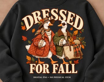 Dressed for Fall Goose PNG, Vintage Autumn Shirt Design, Sublimation Download