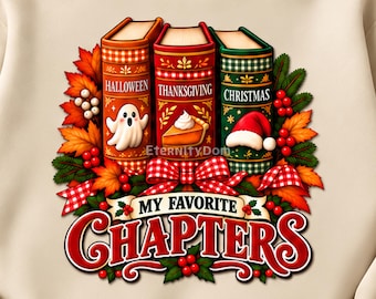 Bookish Fall PNG, My Favorite Chapters Holiday Books, Halloween Thanksgiving Christmas Shirt Design