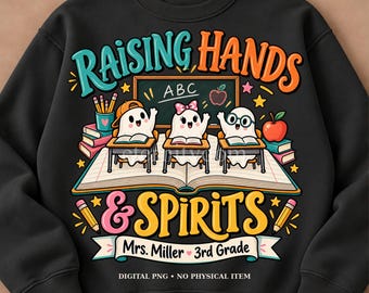 Custom Halloween Teacher PNG, Raising Hands and Spirits Ghost Classroom, Personalized Name and Grade