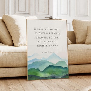 Psalm 61:2 When my heart is overwhelmed Lead me to the rock that is higher than I Bible Verse Wall Art Scripture Wall Art Printable