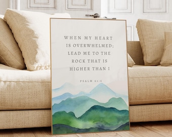 Psalm 61:2 When my heart is overwhelmed Lead me to the rock that is higher than I Bible Verse Wall Art Scripture Wall Art Printable