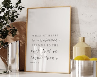 Psalm 61:2 When my heart is overwhelmed Lead me to the rock that is higher than i, Bible Verse Wall Art Scripture Wall Art Printable