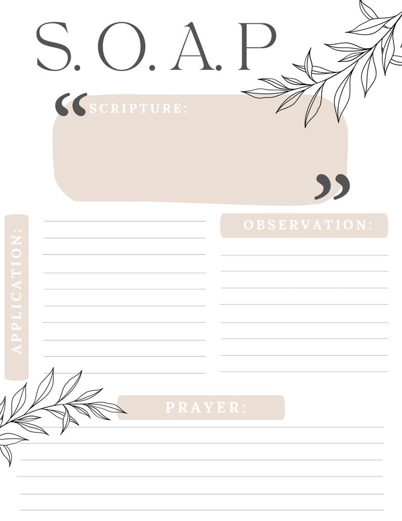 May include: A printable S.O.A.P. Bible study journal page with a beige background and black text. The page is divided into four sections: Scripture, Observation, Application, and Prayer. Each section has a lined area for writing.