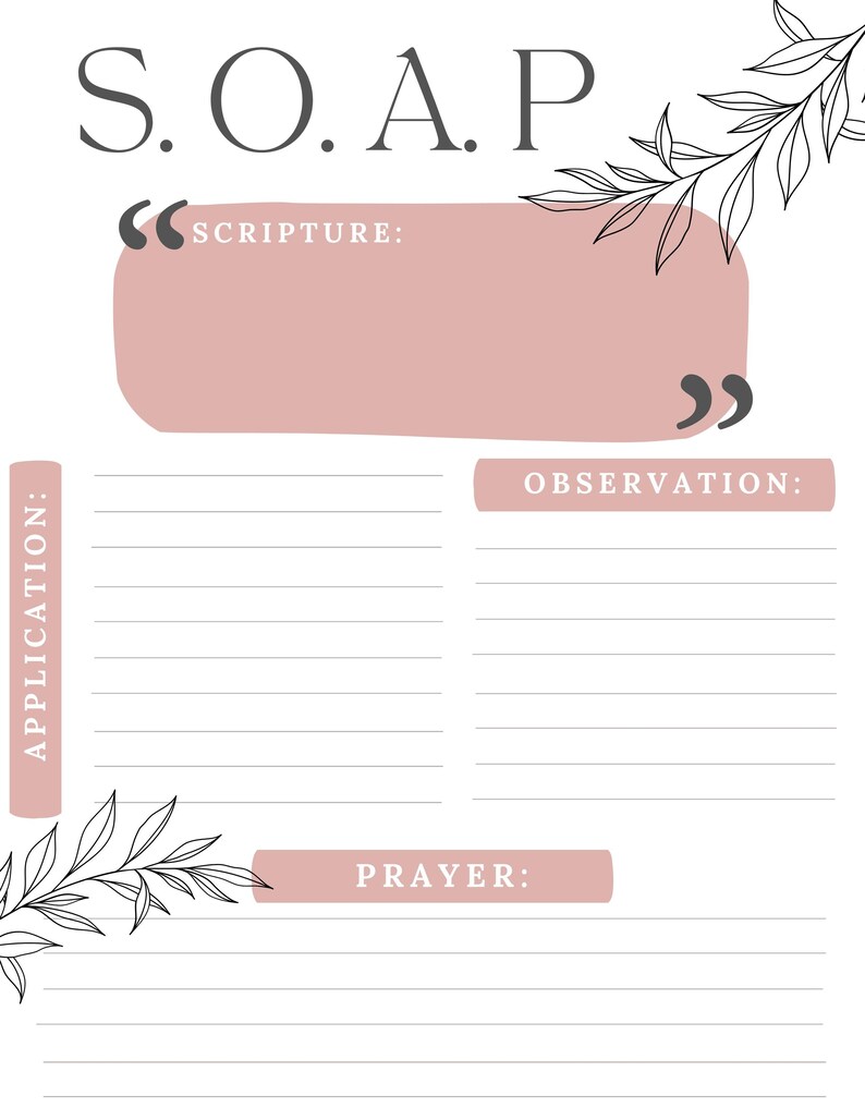 May include: A printable SOAP journal page with a pink background and black text. The page is divided into four sections: Scripture, Observation, Application, and Prayer. Each section has a lined area for writing.